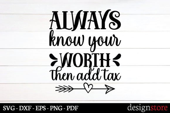 Always Know Your Worth then Add Tax Svg Graphics and Crafts