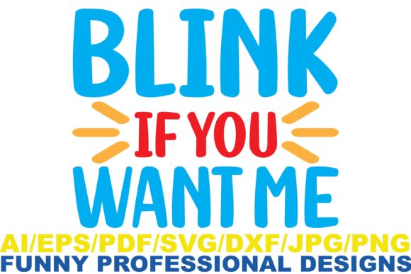Blink if You Want Me Funny Design for Graphics and Crafts