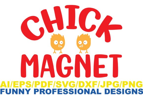 Chick Magnet ,Funny Design: A Graphics and Crafts Review