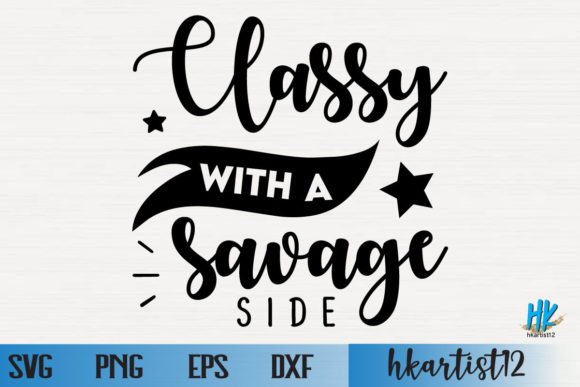 Classy with a Savage Side SVG: A Designer's Review for Graphics and Crafts