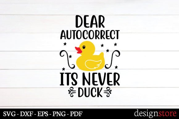 Dear Autocorrect Its Never Duck Svg Graphics and Crafts Review