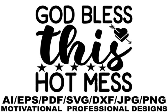 God Bless This Hot Mess Design: Graphics for Real Crafts