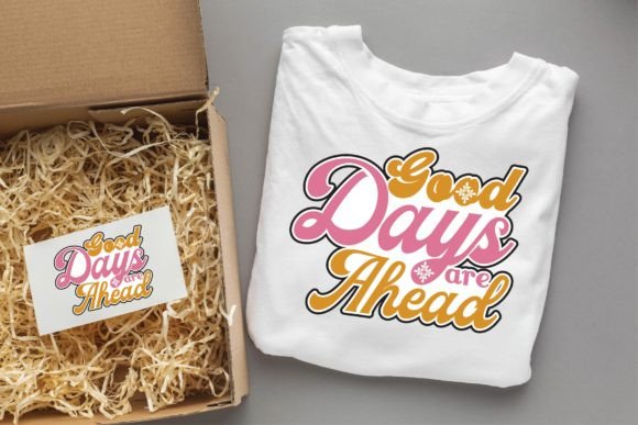 Good Days Are Ahead,Inspirational Design for Graphics and Crafts