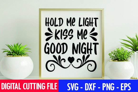 Hold Me Light, Kiss Me Good Night File: Graphics for Crafts