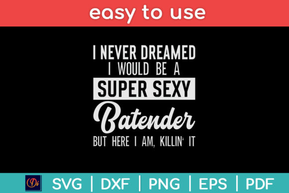 I Never Dreamed I Would Be a Super Sexy Graphics for Crafts