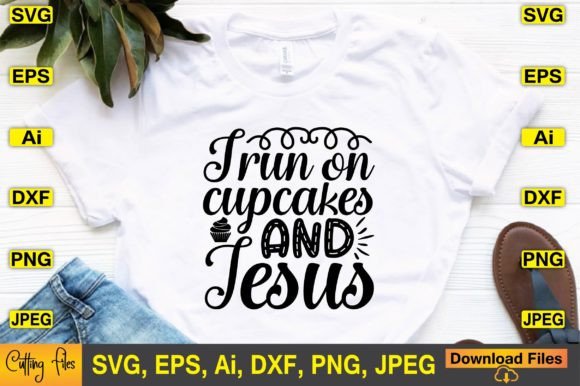 I Run on Cupcakes and Jesus SVG Design for Graphics & Crafts