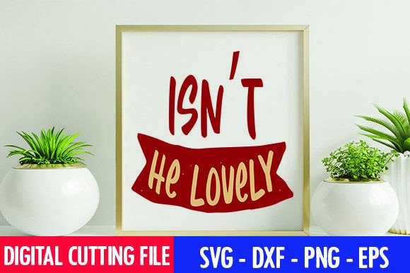 Isn t He Lovely Graphics for Crafts and Content