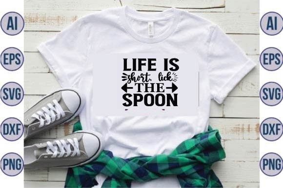 Life is Short, Lick the Spoon Svg Design: A Graphics Review for Crafts