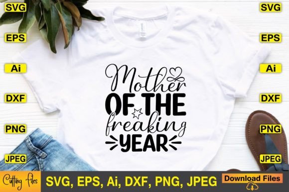 Mother of the Freaking Year SVG Design: Graphics for Crafts & Publishing