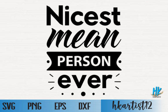 Nicest Mean Person Ever SVG: Graphics for Crafts