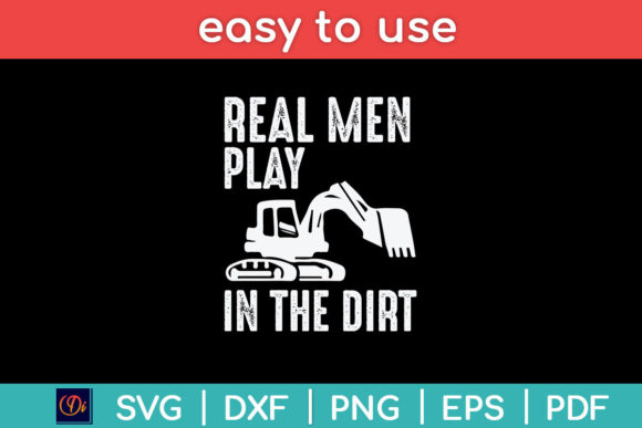 Real Men Play in the Dirt Cute Laborers Graphics and Crafts