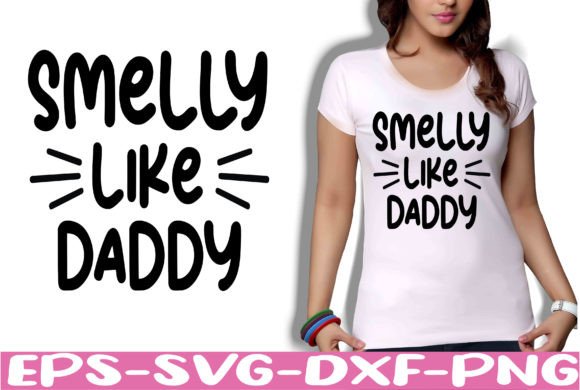Smelly Like Daddy SVG Graphics for Crafts