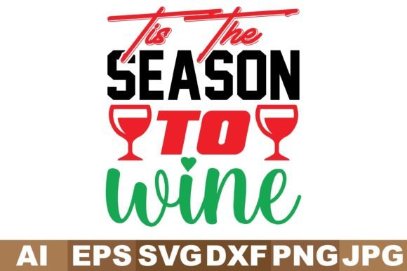 Tis the Season to Wine Svg Designs for Graphics and Crafts