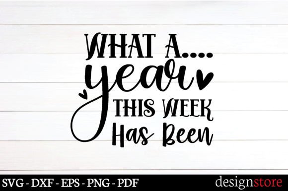 What a Year This Week Has Been Svg Graphics & Crafts Review