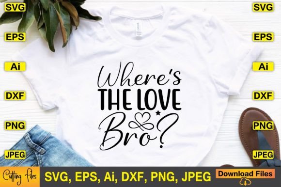 Where's the Love Bro SVG Design: Graphics for Crafts